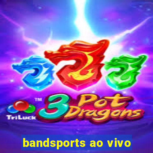 bandsports ao vivo